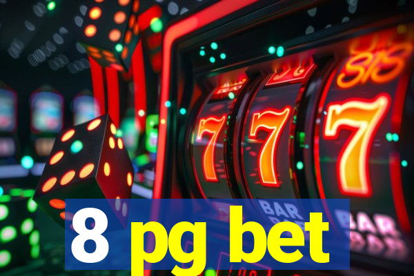 8 pg bet